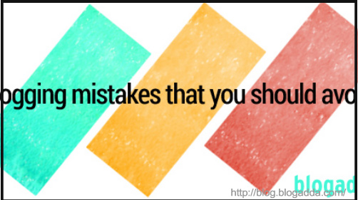 Blogging Mistakes to Avoid - BlogAdda Collective 