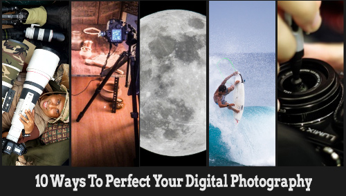 10-ways-to-perfect-your-digital-photography