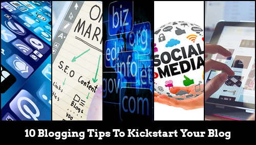 10-Blogging-Tips-To-Kickstart-Your-Blog