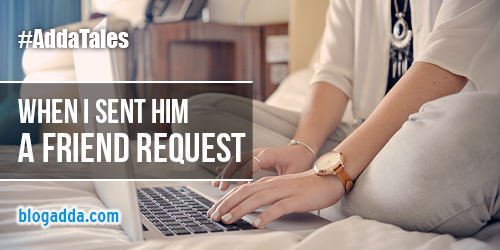 blogpost-when-i-sent-him-a-friend-request