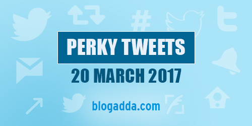 perky tweets blogadda march 20