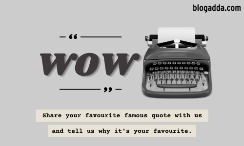 Write Over Weekend: What Is Your Favourite Famous Quote?