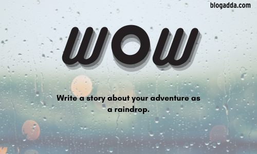 Write A Story About Your Adventure As A Raindrop