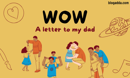 WOW: A Letter To My Dad On Father's Day